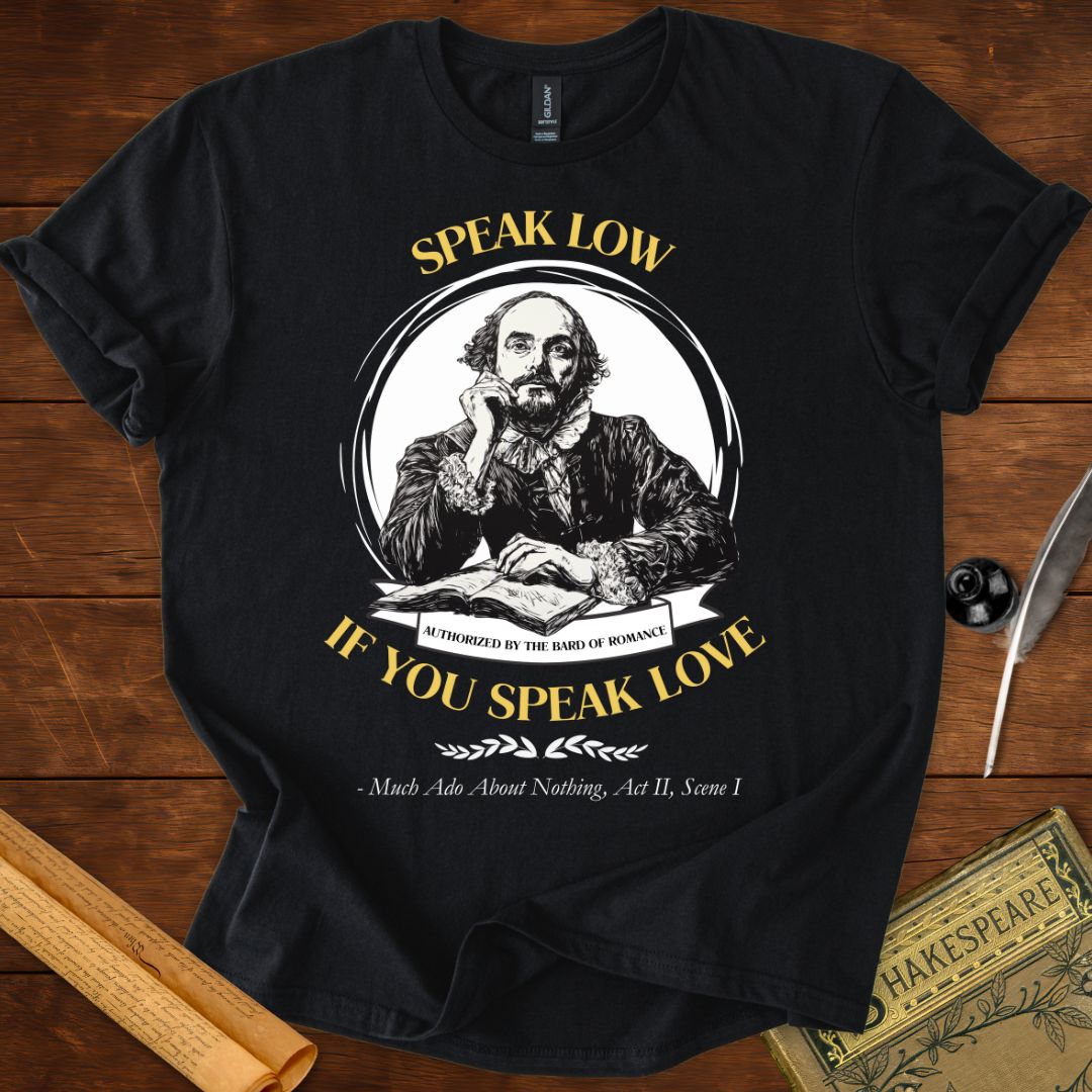 Speak Low If You Speak Love Shakespeare T-Shirt