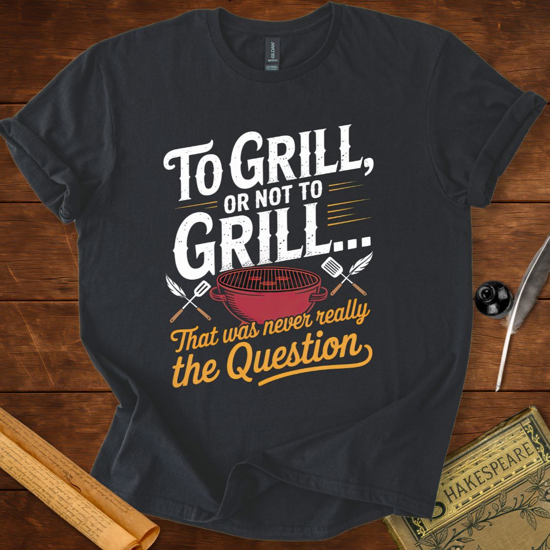 To Grill or Not to Grill Shakespeare T-Shirt