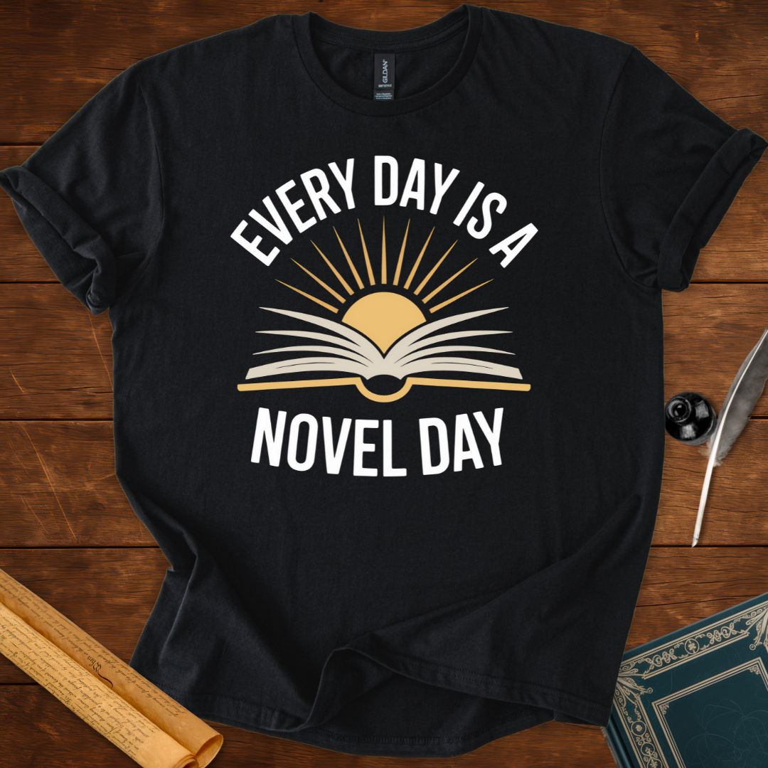 Every Day Is a Novel Day – Book Lover T-Shirt