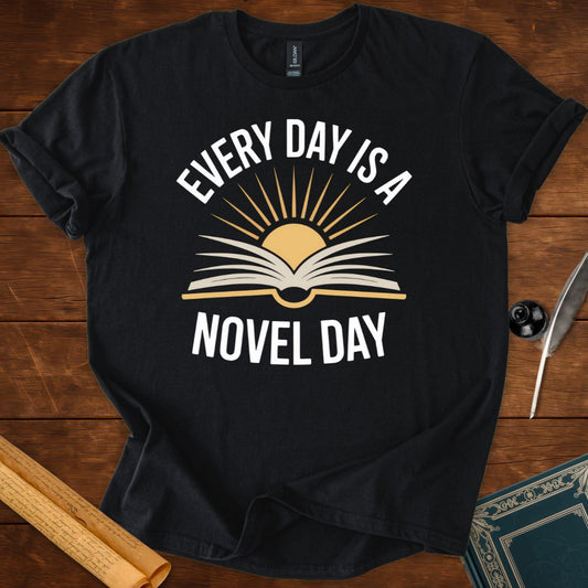 Every Day Is a Novel Day – Book Lover T-Shirt