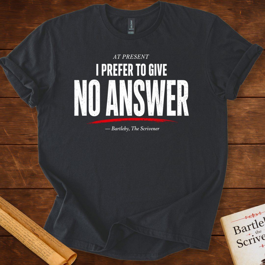 No Answer T-Shirt – Herman Melville Bartleby, the Scrivener Literary Quote Tee