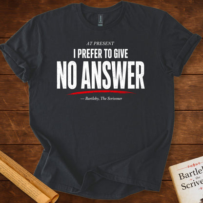 No Answer T-Shirt – Herman Melville Bartleby, the Scrivener Literary Quote Tee