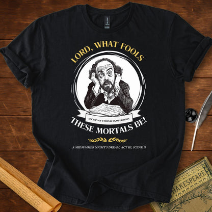 Lord, what fools these mortals be! Shakespeare T-Shirt