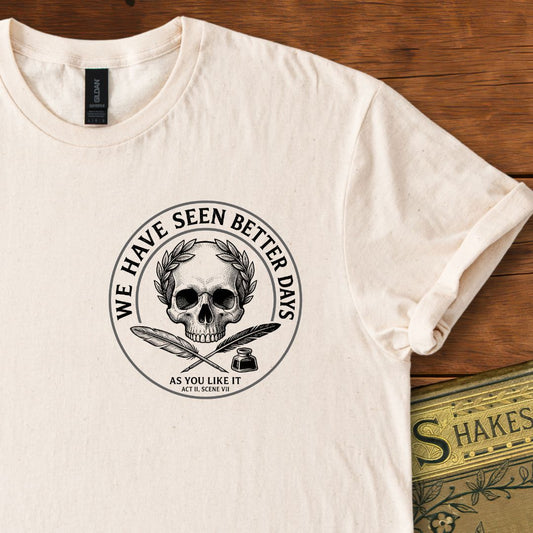 "We Have Seen Better Days" - As you Like It - Shakespeare Insignia Quote T-Shirt