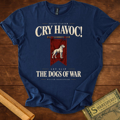 Cry Havoc! Let Slip the Dogs of War — Julius Caesar T-Shirt