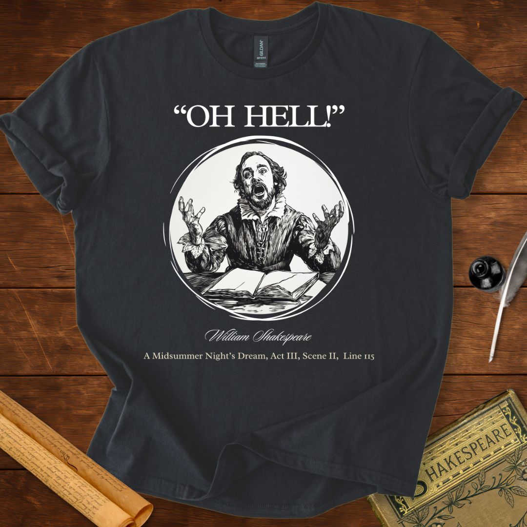 Oh hell! (Classic Edition) Shakespeare T-Shirt