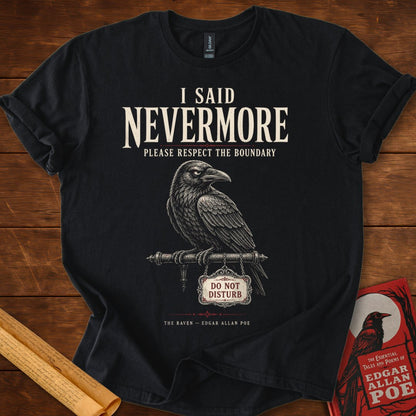 I Said Nevermore T-Shirt – Edgar Allan Poe’s The Raven