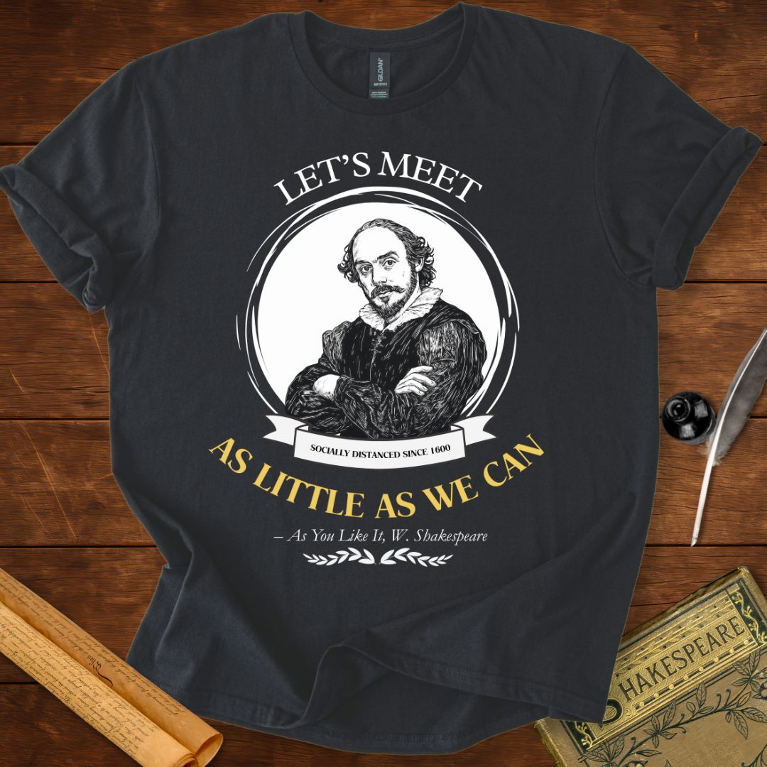 Let's Meet as Little as We Can Shakespeare T-shirt