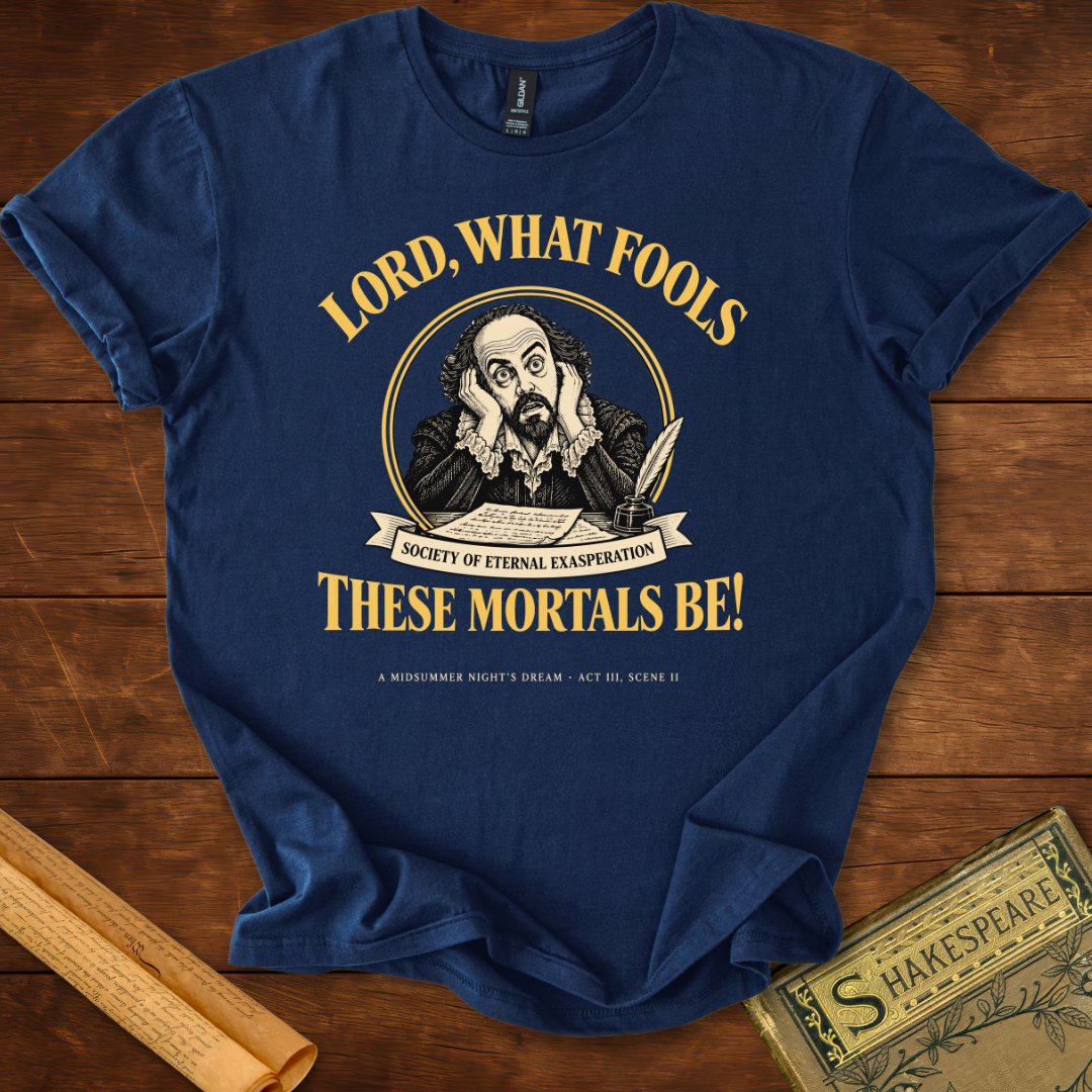 Lord, What Fools These Mortals Be Shakespeare T-Shirt