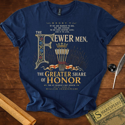 The Fewer Men, The Greater Share of Honor | Shakespeare’s Henry V T-Shirt