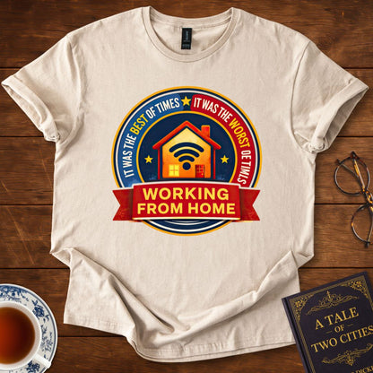 Working From Home – Best of Times / Worst of Times T-Shirt