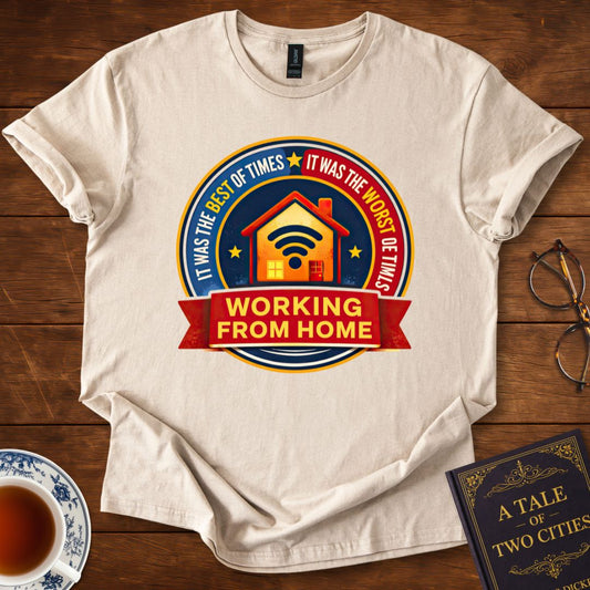 Working From Home – Best of Times / Worst of Times T-Shirt