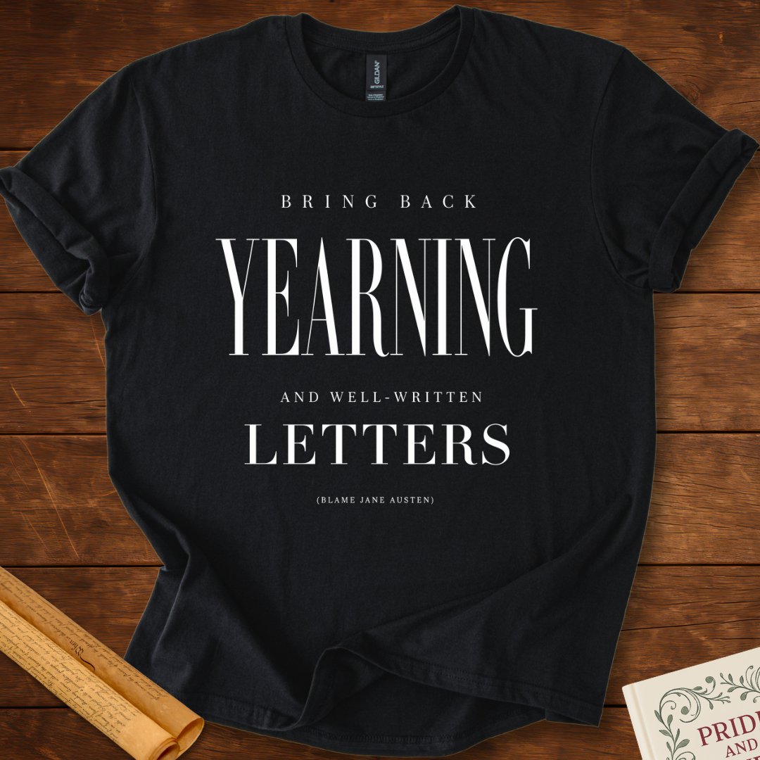 Bring Back Yearning and Well-Written Letters Jane Austen T-Shirt. Black