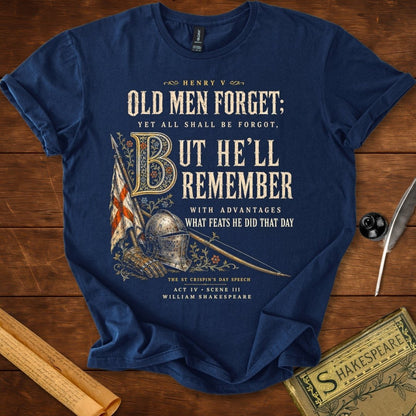 Old Men Forget, But He’ll Remember | Shakespeare’s Henry V T-Shirt