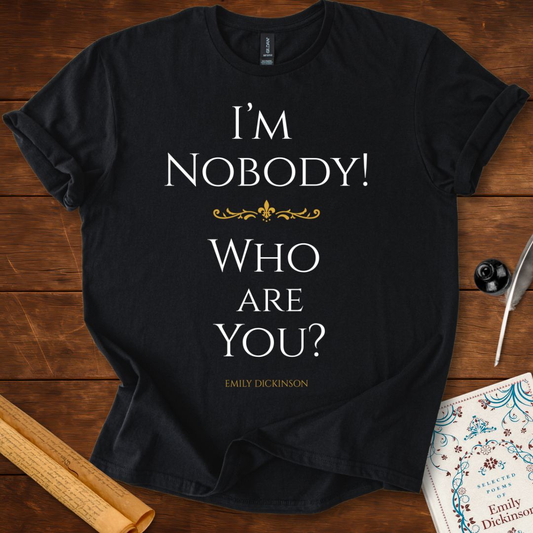 "I'm Nobody! Who are You?" Emily Dickinson T-Shirt