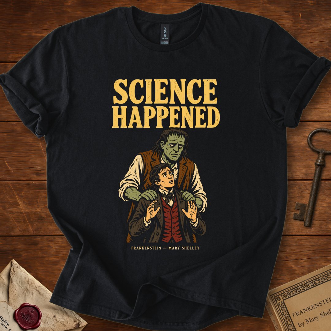 Science Happened — Frankenstein Mary Shelley T-Shirt