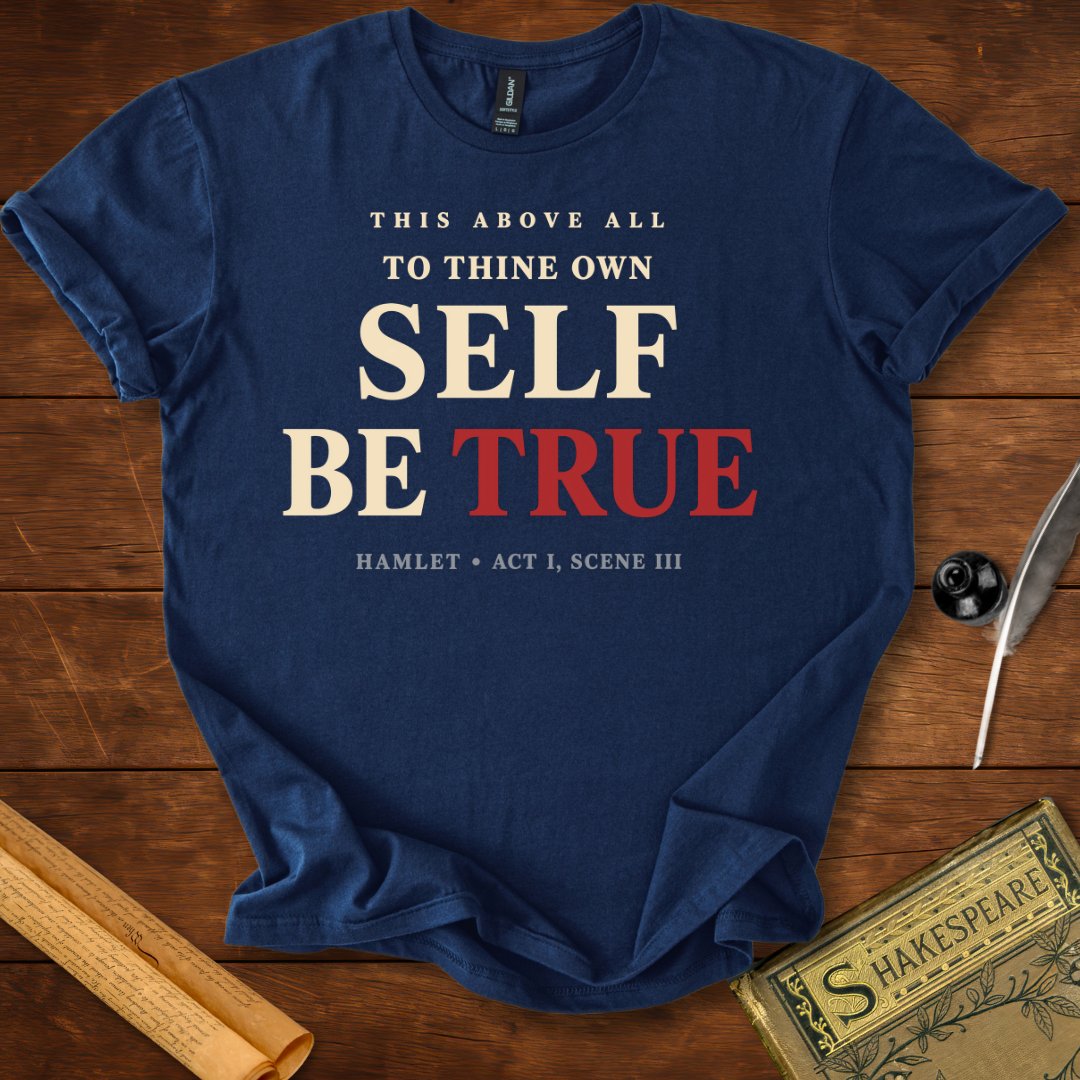 To Thine Own Self Be True T-Shirt – Hamlet Shakespeare Quote Tee