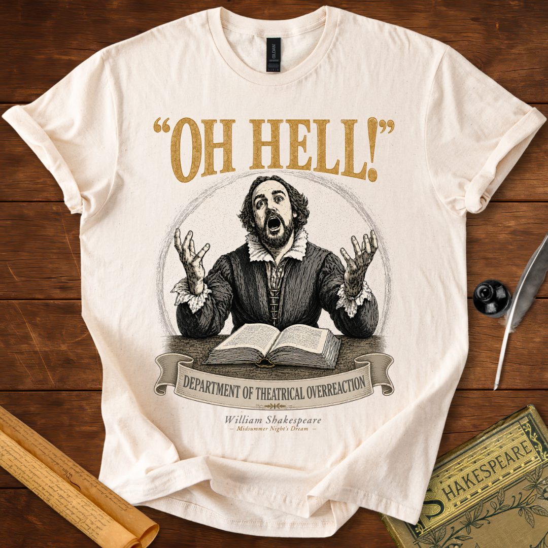 "Oh Hell!" – Department of Theatrical Overreaction Shakespeare T-Shirt