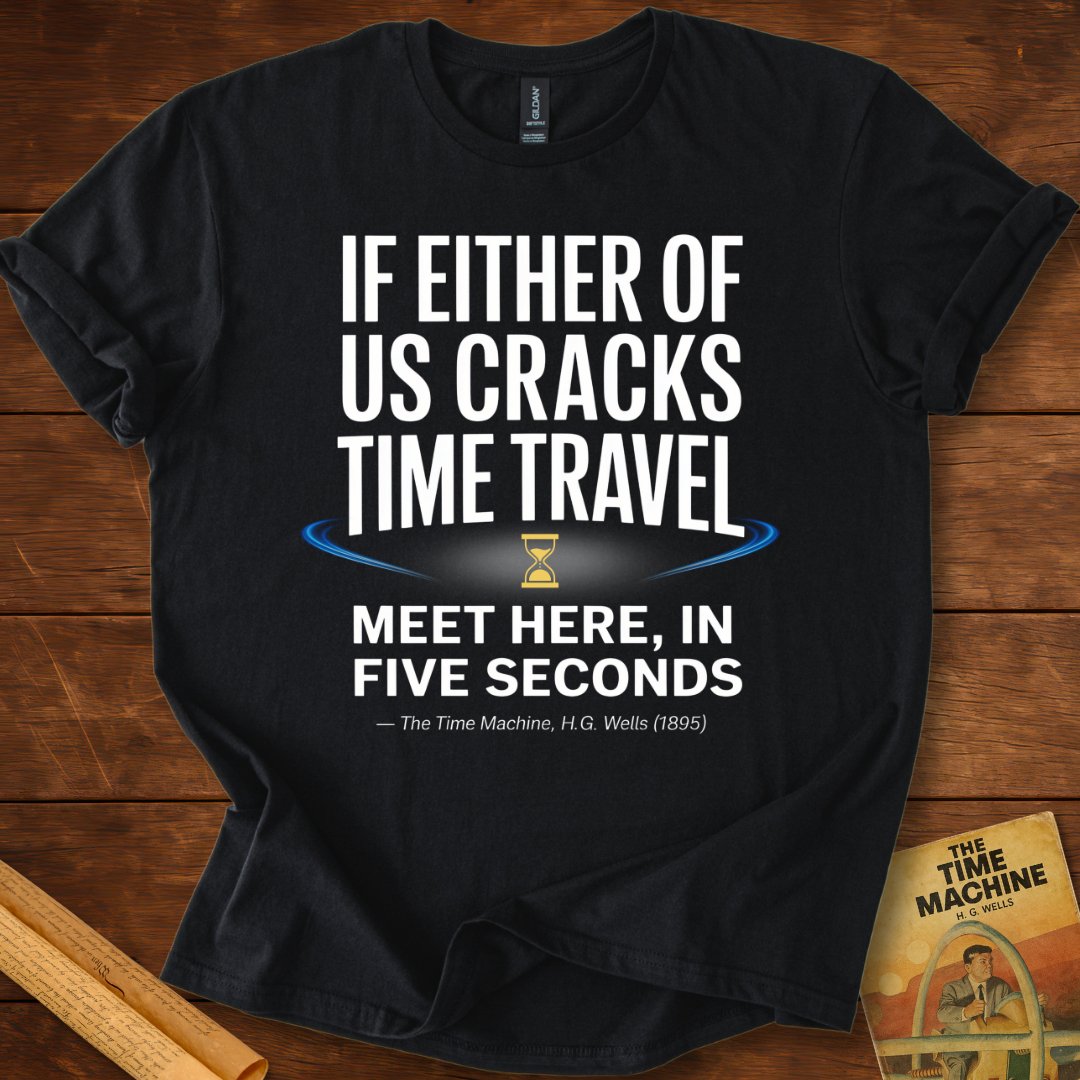 If Either of Us Cracks Time Travel T-Shirt Black