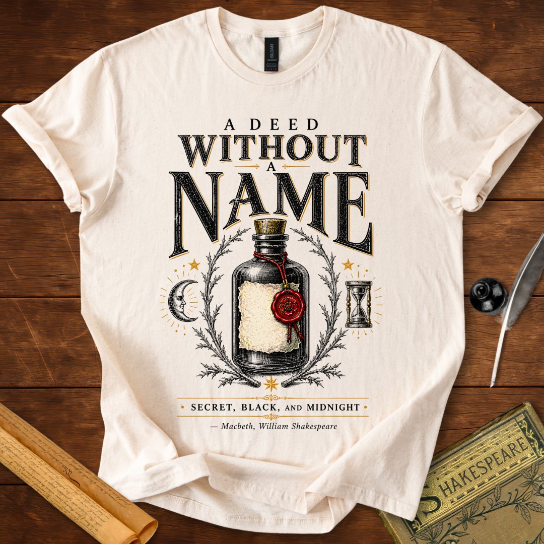 A Deed Without a Name Macbeth Shakespeare T-Shirt