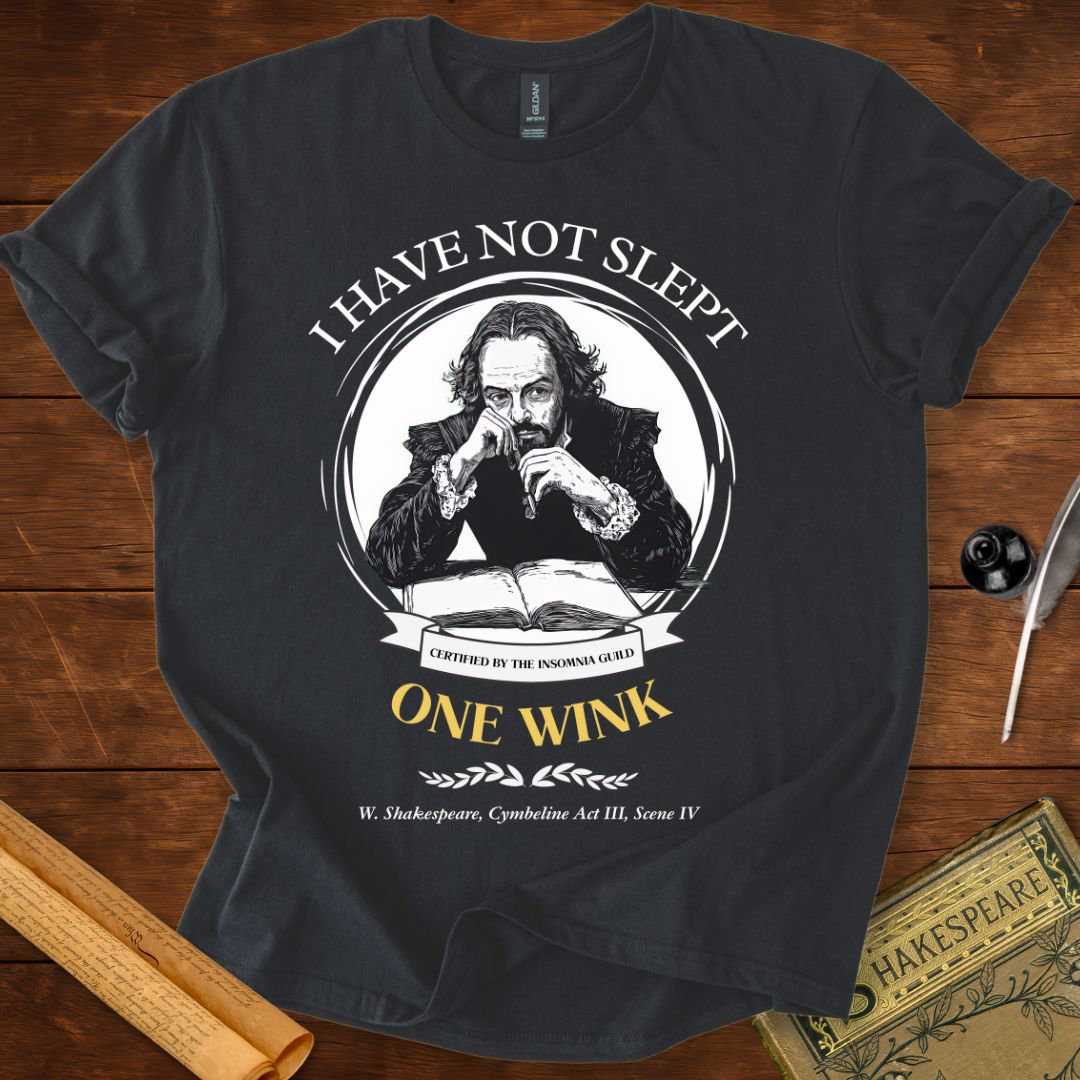 I Have Not Slept One Wink Shakespeare T-Shirt