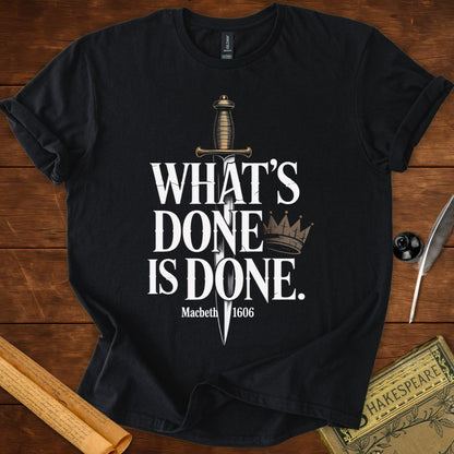 Whats Done Is Done Macbeth Shakespeare T-Shirt