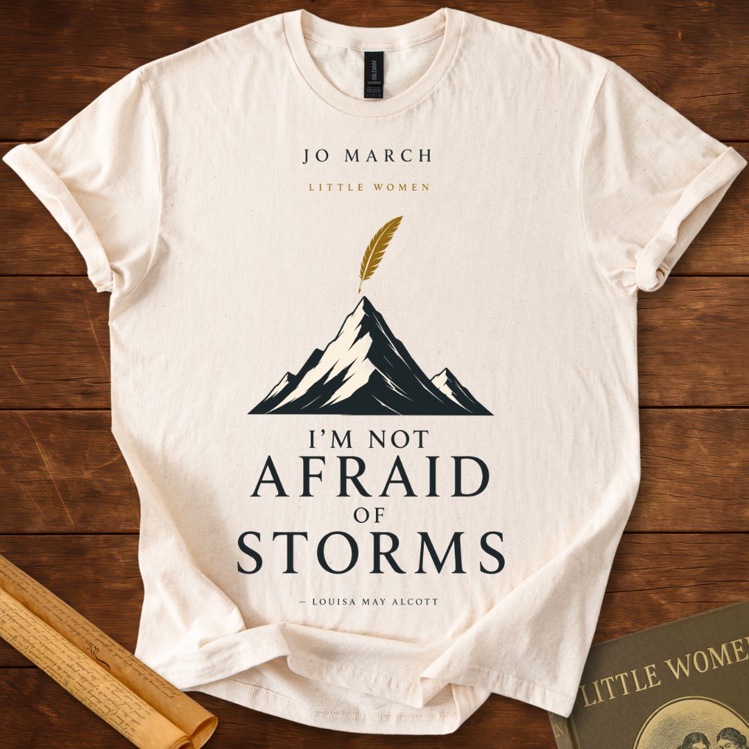 Not Afraid of Storms – Louisa May Alcott  Little Women T-Shirt