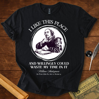 I Like This Place Shakespeare T-Shirt