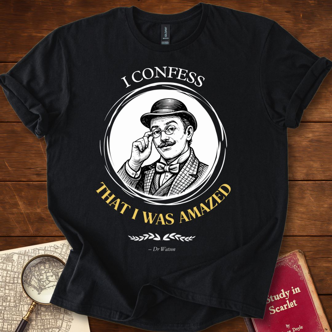 I Confess That I Was Amazed : Dr Watson — Sherlock Holmes T-Shirt