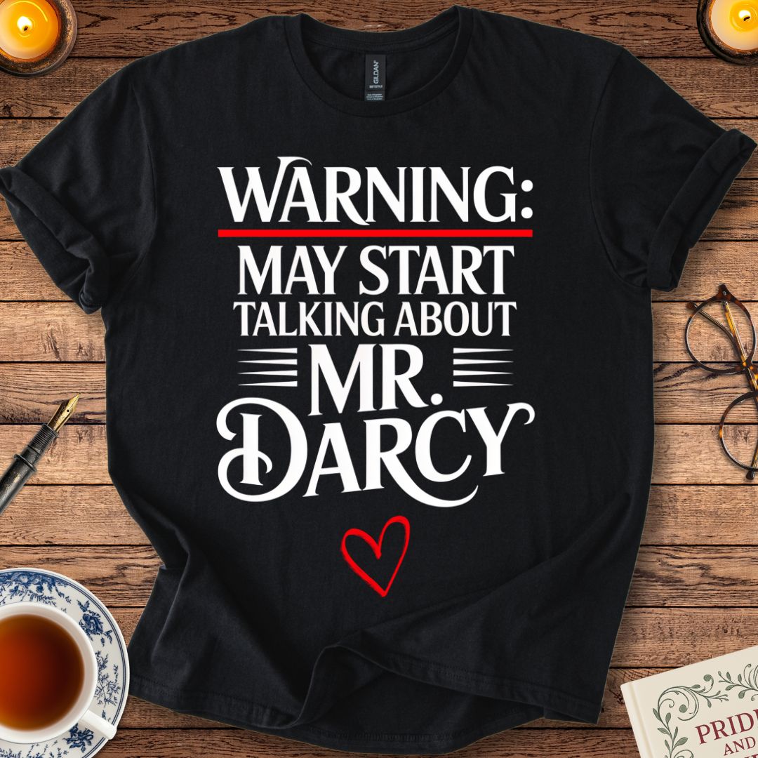 Warning May Start Talking About Mr Darcy T-shirt Black