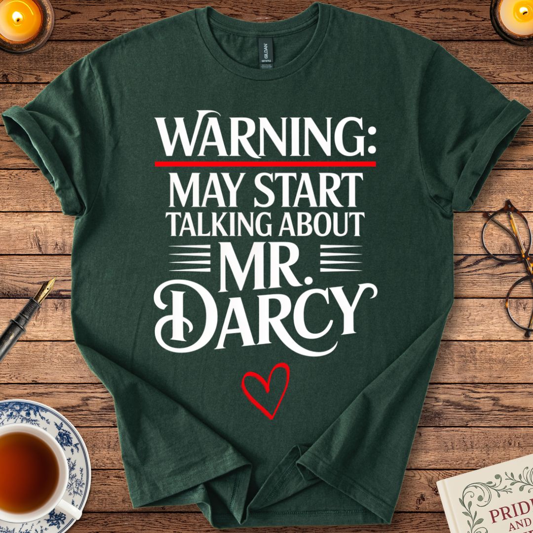 Warning May Start Talking About Mr Darcy T-shirt Forest Green