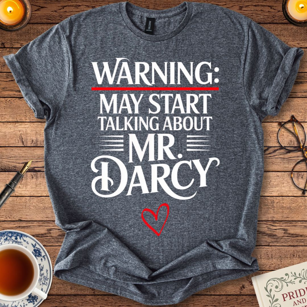 Warning May Start Talking About Mr Darcy T-shirt Dark Heather Grey