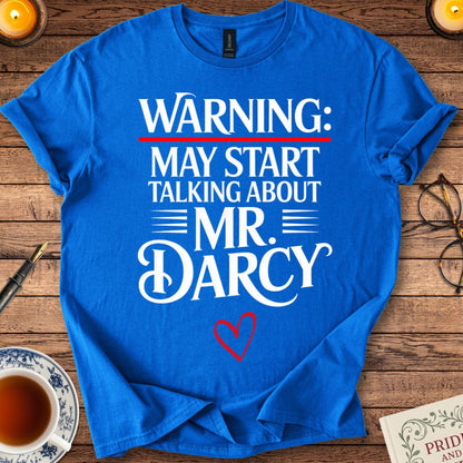 Warning May Start Talking About Mr Darcy T-shirt Royal