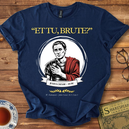 "ET TU, BRUTE?" Shakespeare T-Shirt