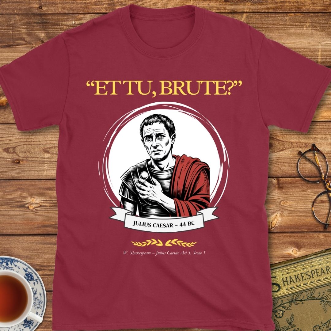 "ET TU, BRUTE?" Shakespeare T-Shirt