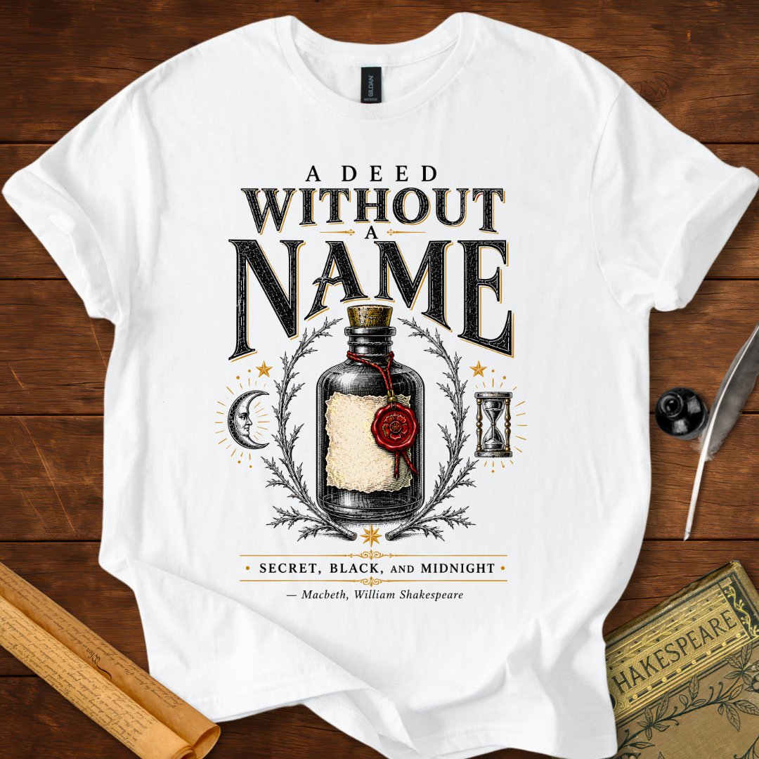 A Deed Without a Name Macbeth Shakespeare T-Shirt