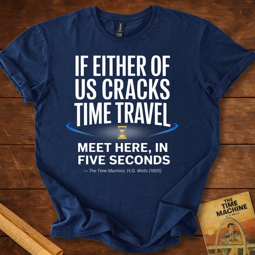 If Either of Us Cracks Time Travel T-Shirt Navy