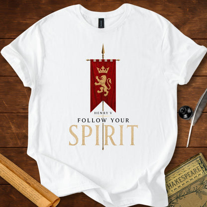 Follow Your Spirit – Henry V Shakespeare T-Shirt