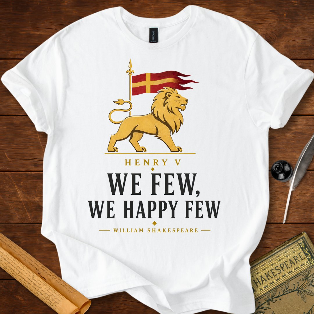 We Few, We Happy Few | St. Crispin's Day Speech | Henry V Literary T-Shirt White