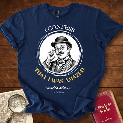 I Confess That I Was Amazed : Dr Watson — Sherlock Holmes T-Shirt