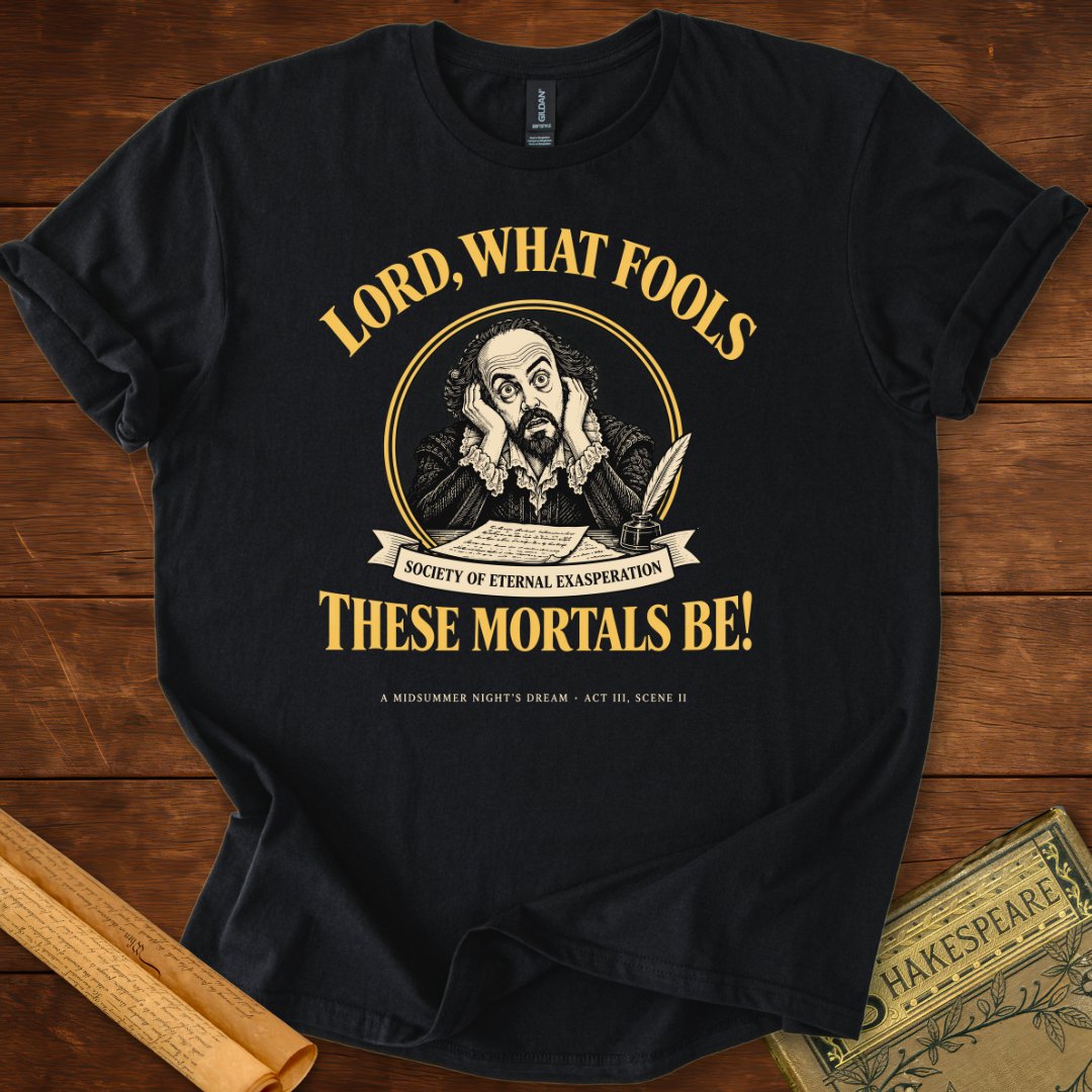 Lord, What Fools These Mortals Be Shakespeare T-Shirt