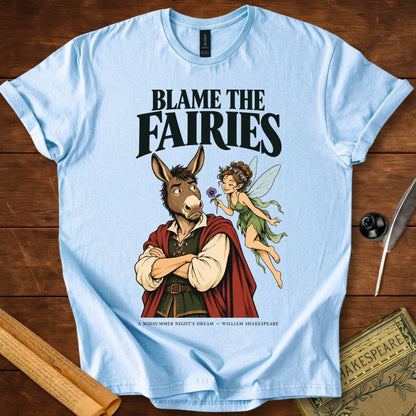 Blame the Fairies — A Midsummer Night's Dream Shakespeare T-Shirt