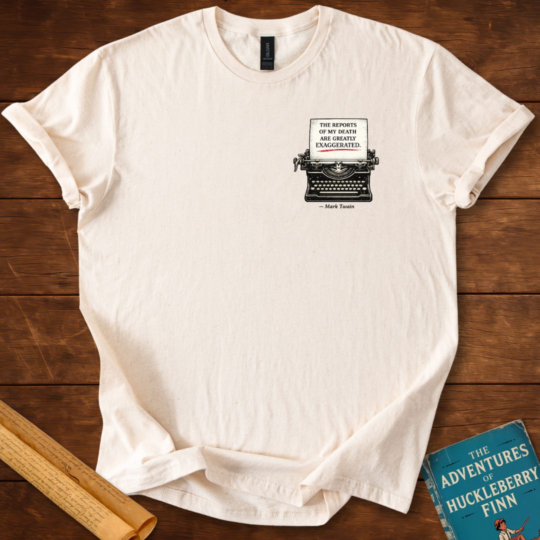 The reports of my death : Mark Twain T-Shirt