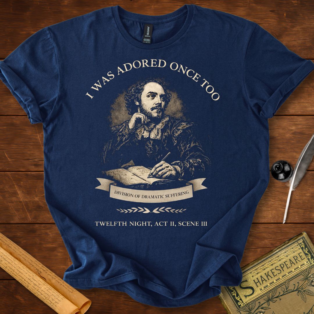 I Was Adored Once Too – Shakespeare Quote T-Shirt