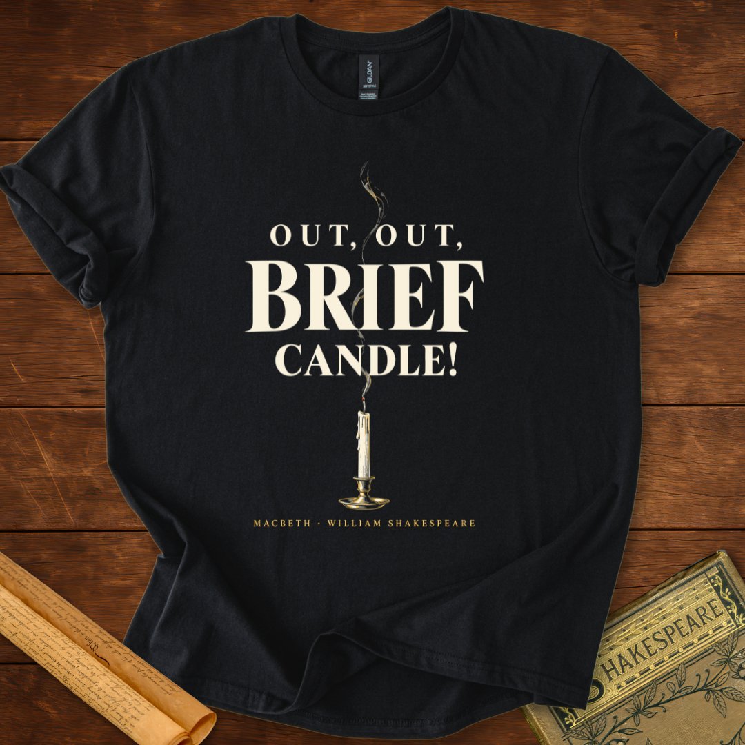 Out, Out, Brief Candle! — Macbeth Shakespeare T-Shirt