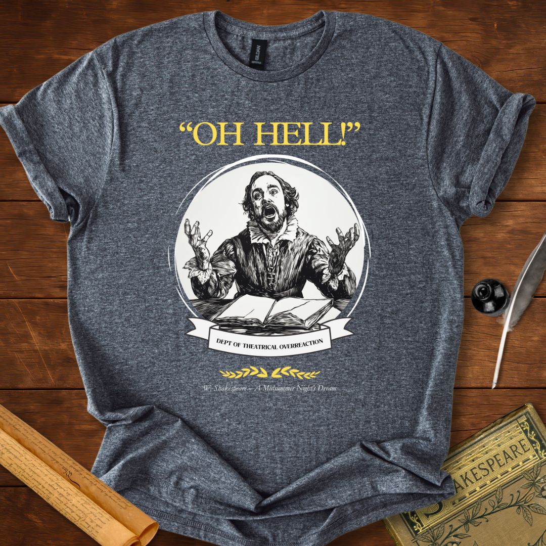 Oh hell! Midsummer Nights Dream Shakespeare T-Shirt