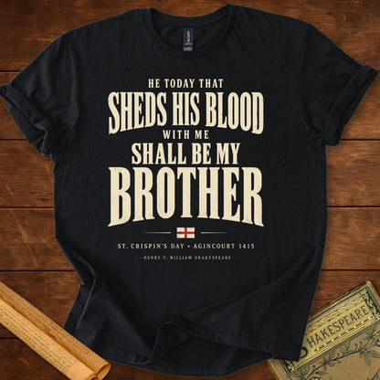 He Today That Sheds His Blood With Me Shall Be My Brother – Henry V T-Shirt Black