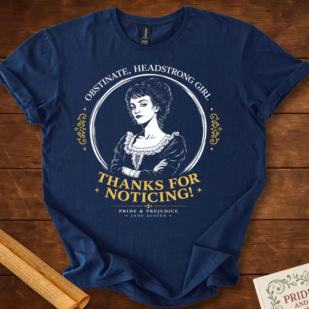 Thanks For Noticing! Pride and Prejudice Jane Austen T-Shirt