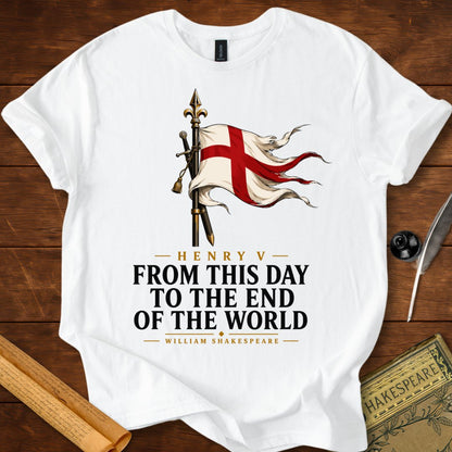 From This Day to the End of the World – Henry V Shakespeare T-Shirt