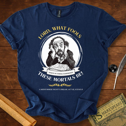 Lord, what fools these mortals be! Shakespeare T-Shirt